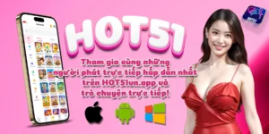 Read more about the article Hot51 – Nơi Giải Trí Không Giới Hạn, Tải Ngay Hot51 APK Mod
